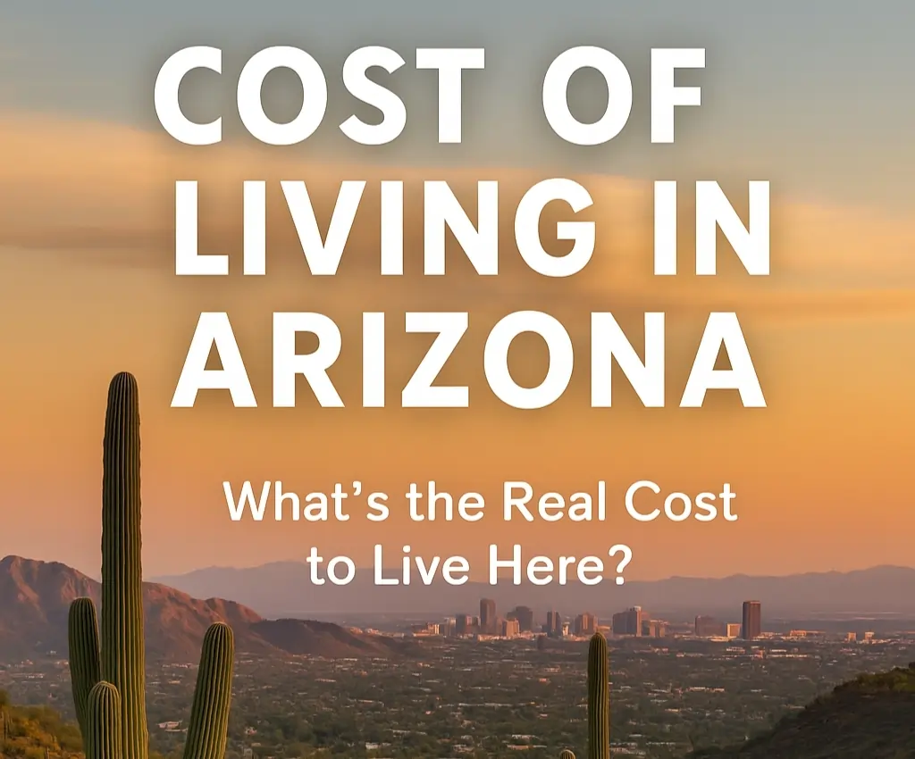 What’s the Real Cost of Living in Arizona?