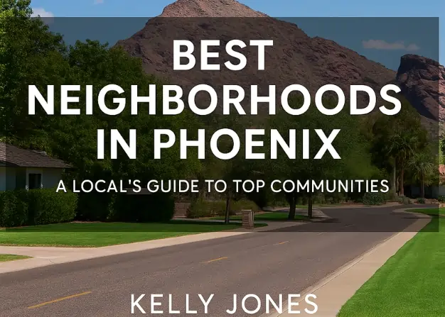 Best Neighborhoods in Phoenix: A Local’s Guide to Top Communities