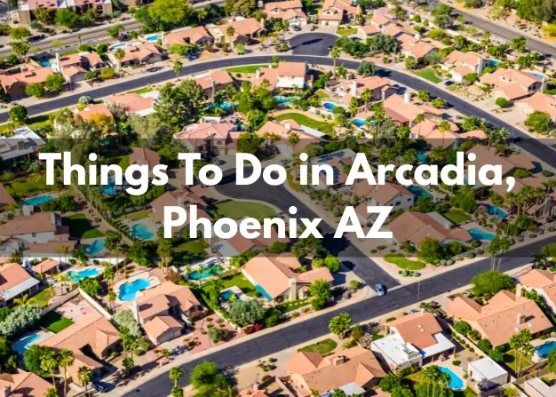 Things to Do in Arcadia, Phoenix, AZ: Your Ultimate Guide