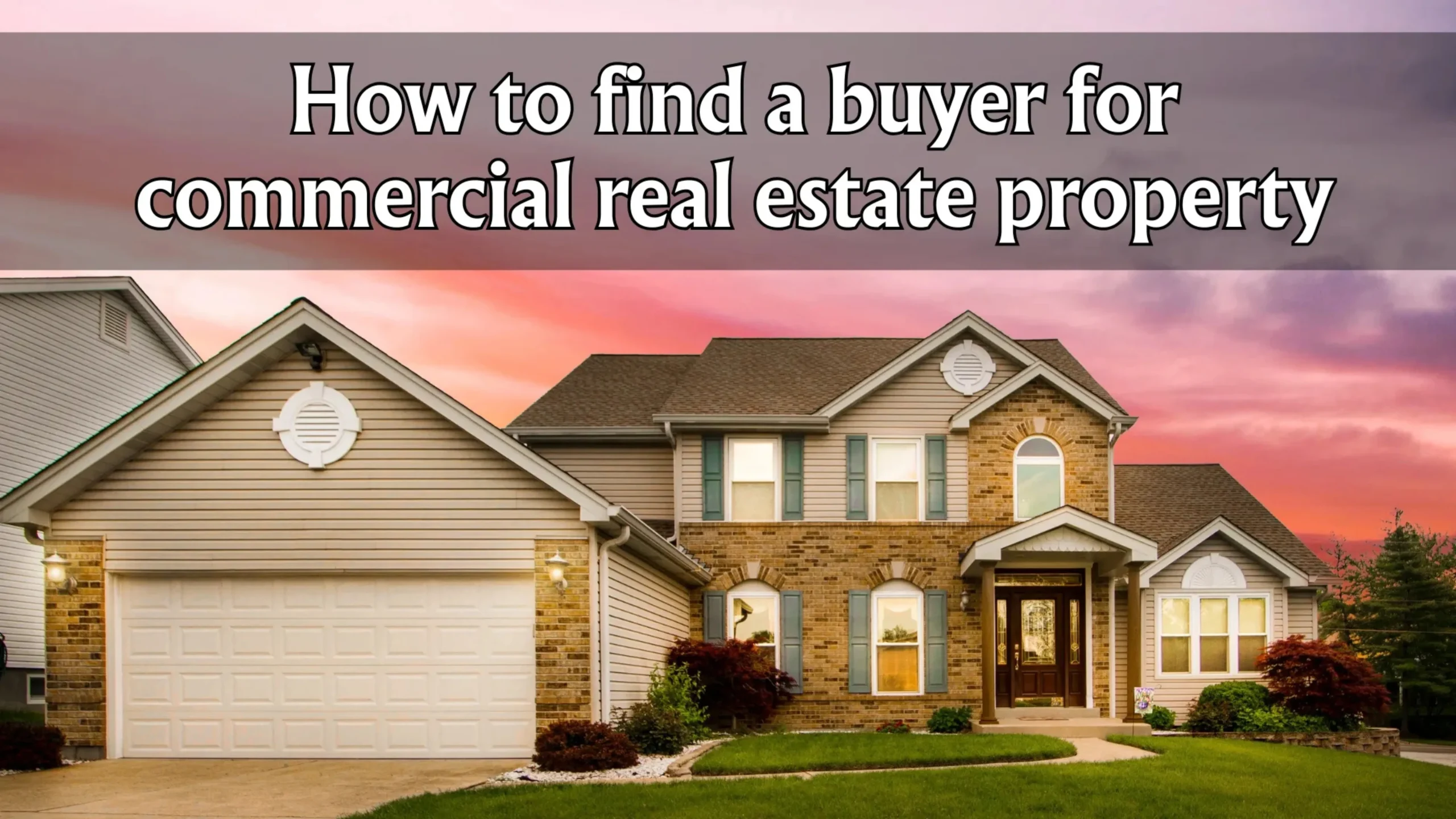 How to Find a Buyer for Commercial Real Estate Property